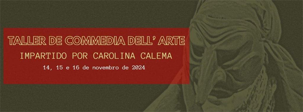 TALLER DE COMMEDIA DELL’ ARTE impartido por Carolina Calema