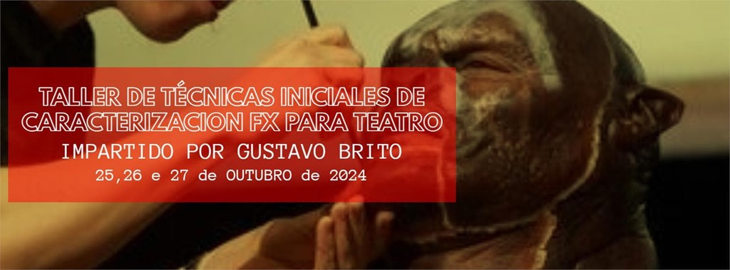 TALLER DE TÉCNICAS INICIALES DE CARACTERIZACION FX PARA TEATRO