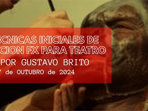 TALLER DE TÉCNICAS INICIALES DE CARACTERIZACION FX PARA TEATRO